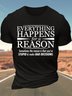 Men’s Everything Happens For A Reason Sometimes The Reason Is That You’re Stupid Cotton Casual Text Letters T-Shirt