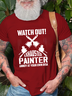 Men's Watch Out! Exhausted Painter Annoy At Your Own Risk Casual Crew Neck T-Shirt