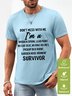 Men’s Don’T Mess With Me I Am A Survivor Loose Casual Text Letters Waterproof Oilproof And Stainproof Fabric T-Shirt