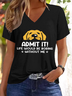 Women's Admit It! Life Would Be Boring Without Us Funny Dog V Neck Casual T-Shirt