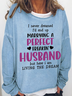 Women's Funny Word I Never Dreamed I'd End Up Marying A Perfect Freaking' Husband Cotton-Blend Casual Sweatshirt