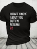 Cotton I Don't Know About You But I'm Feeling 22 Loose Casual T-Shirt