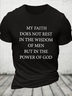 Cotton My Faith Does Not Rest In The Wisdom Of Mem But In The Power Of God Casual T-Shirt
