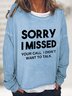 Sorry I Missed Your Call Casual Sweatshirt