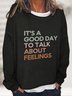 It's Good Day To Talk About Feelings Casual Sweatshirt