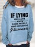 If Lying Was A Job Casual Sweatshirt