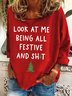 Look At Me Being All Festive And Shit Print Casual Sweatshirt