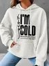 Yes, I'm Cold Simple Loose Hoodie