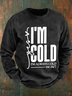 Yes, I'm Cold Men's Casual Sweatshirt