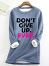 Never Give Up Casual Fluff Fleece Fabric Sweatshirt