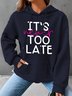 It's Never Too Late Simple Loose Hoodie